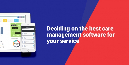 Deciding on the best care management software for your service
